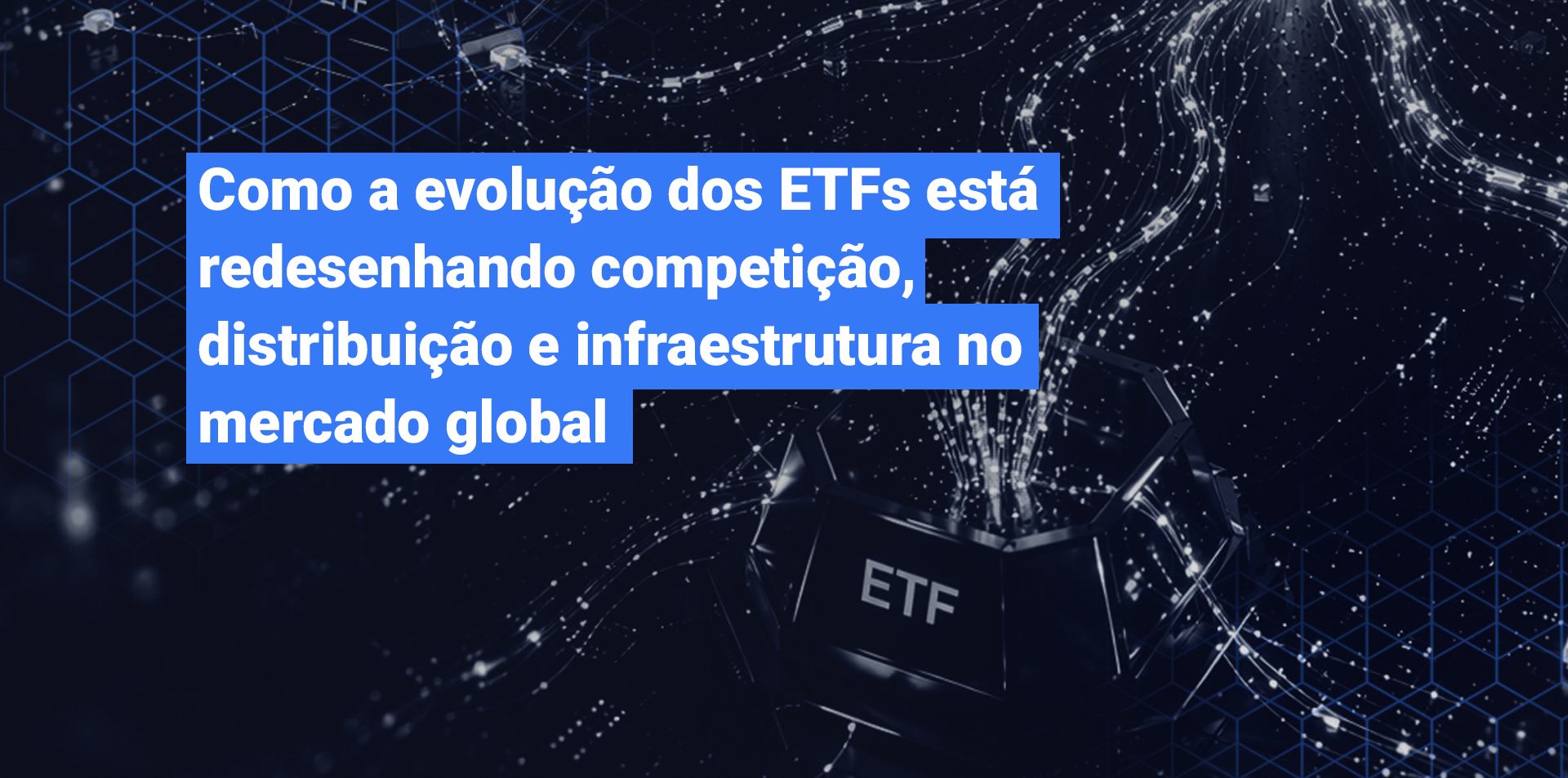 ETFs e a transformação da indústria de investimentos
