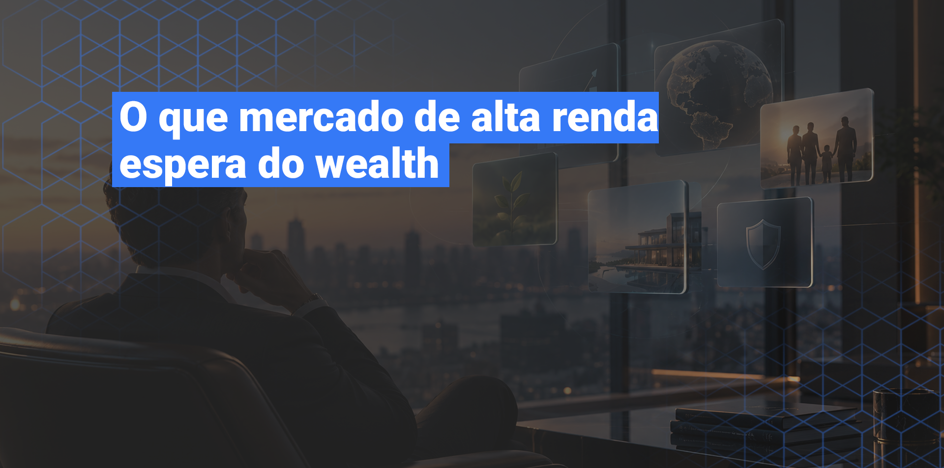 R$ 17 milhões para ser livre: o que o brasileiro de alta renda espera do wealth management